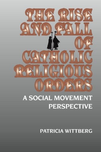 Pre-Owned The Rise and Fall of Catholic Religious Orders: A Social ...