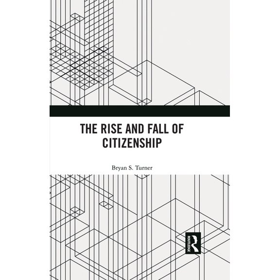 The Rise and Fall of Citizenship, (Hardcover)