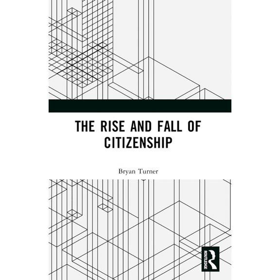 The Rise and Fall of Citizenship, (Paperback)