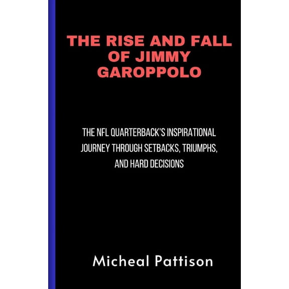The Rise and Fall of Jimmy Garoppolo (Paperback)