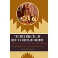 thumbnail image 1 of Pre-Owned The Rise and Fall of North American Indians: From Prehistory through Geronimo (Paperback) 1570984522 9781570984525, 1 of 1