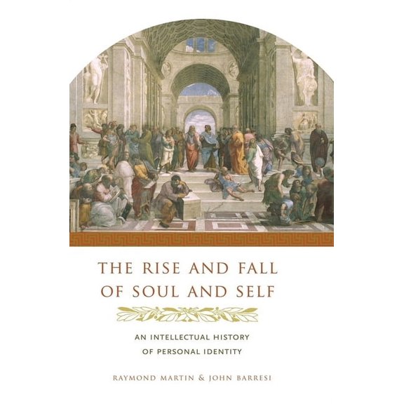 The Rise and Fall of Soul and Self: An Intellectual History of Personal Identity, (Hardcover)