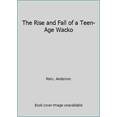 thumbnail image 1 of Pre-Owned The Rise and Fall of a Teen-Age Wacko (Paperback) 0553205323 9780553205329, 1 of 1