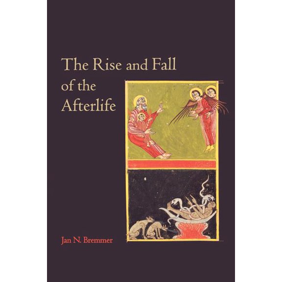 The Rise and Fall of the Afterlife: The 1995 Read-Tuckwell Lectures at the University of Bristol, (Paperback)
