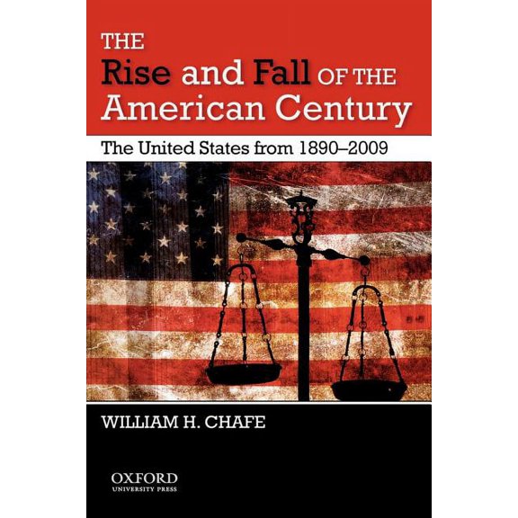 The Rise and Fall of the American Century: The United States from 1890-2009, (Paperback)