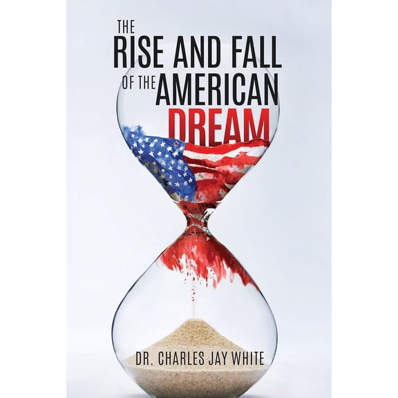 The Rise and Fall of the American Dream, (Paperback)