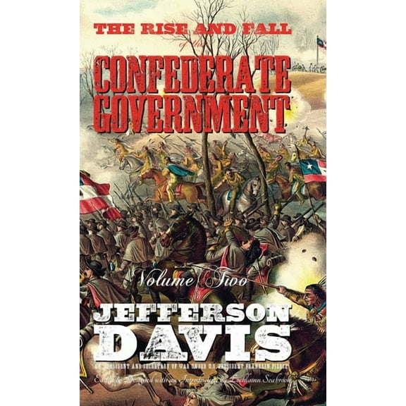 The Rise and Fall of the Confederate Government: Volume Two, (Hardcover)