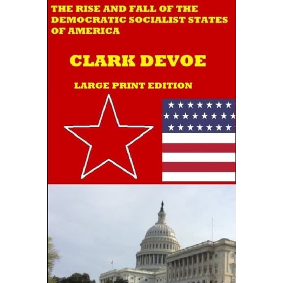 The Rise and Fall of the Democratic Socialist States of America: A story of resistance and revolution in a dictatorship