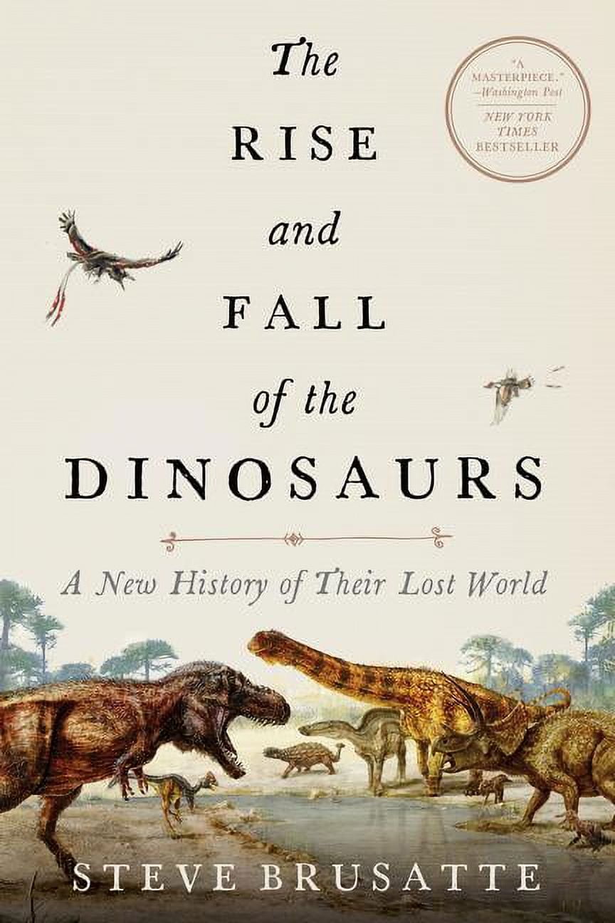STEVE BRUSATTE The Rise and Fall of the Dinosaurs: A New History of Their Lost World, (Paperback)