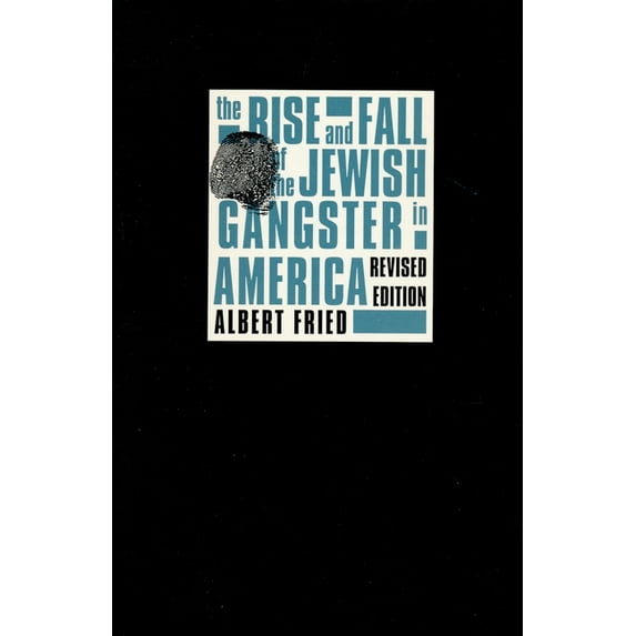 The Rise and Fall of the Jewish Gangster in America, (Paperback)