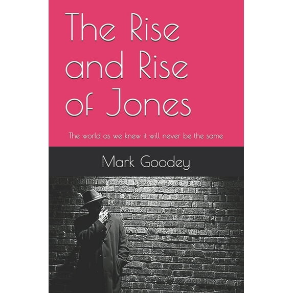 The Rise and Rise of Jones : The world as we knew it will never be the same (Paperback)