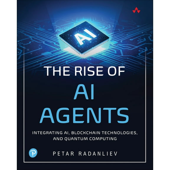 The Rise of AI Agents: Integrating Ai, Blockchain Technologies, and Quantum Computing, (Paperback)