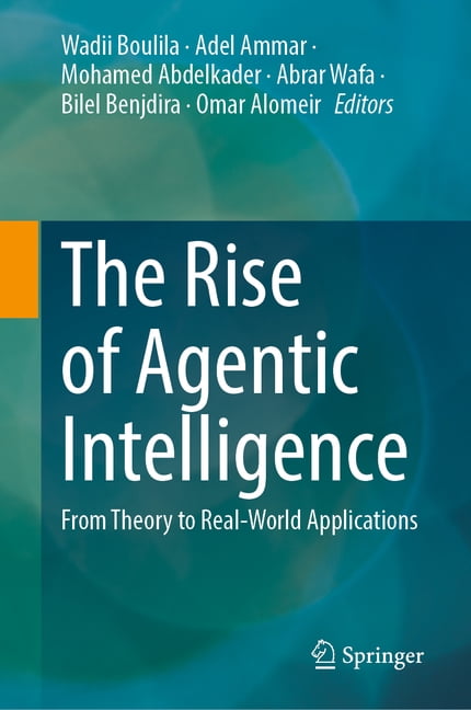 The Rise of Agentic Intelligence: From Theory to Real-World Applications, (Hardcover)