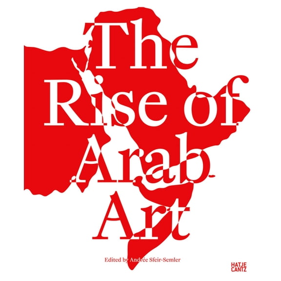 The Rise of Arab Art, (Hardcover)
