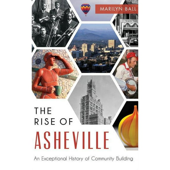 The: Rise of Asheville: An Exceptional History of Community Building (Hardcover)