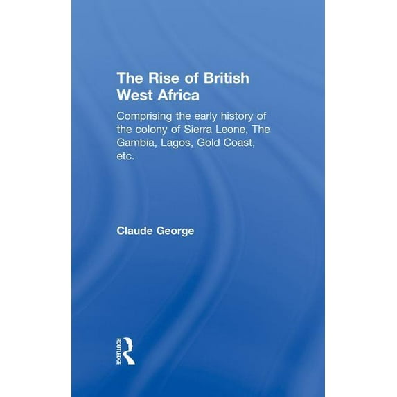 The Rise of British West Africa, (Paperback)