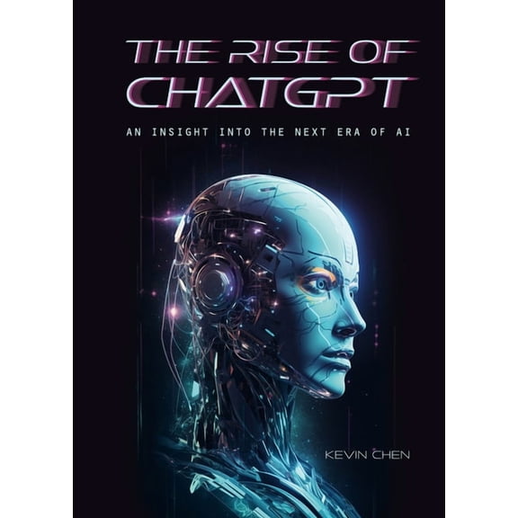 The Rise of Chatgpt: An Insight Into the Next Era of AI, (Hardcover)