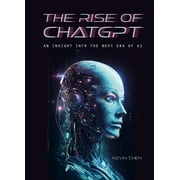 The Rise of ChatGPT An Insight Into the Next Era of AI, Hardcover