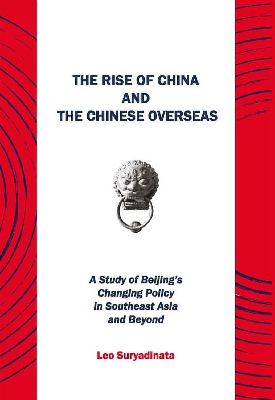 The Rise of China and the Chinese Overseas: A Study of Beijing's ...