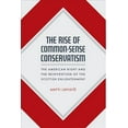 thumbnail image 1 of Pre-Owned The Rise of Common-Sense Conservatism : The American Right and the Reinvention of the Scottish Enlightenment (Edition 1) (Hardcover), 1 of 1