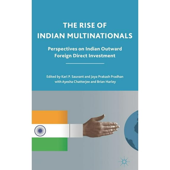 The Rise of Indian Multinationals: Perspectives on Indian Outward Foreign Direct Investment, (Hardcover)
