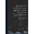 thumbnail image 1 of The Rise of Intellectual Liberty From Thales to Copernicus (Paperback), 1 of 1