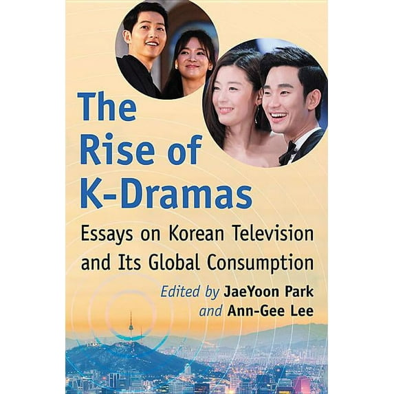 The Rise of K-Dramas: Essays on Korean Television and Its Global Consumption, (Paperback)