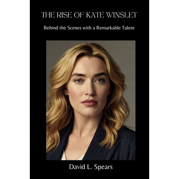 The Rise of Kate Winslet, (Paperback)