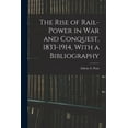 thumbnail image 1 of The Rise of Rail-power in War and Conquest, 1833-1914, With a Bibliography (Paperback), 1 of 1