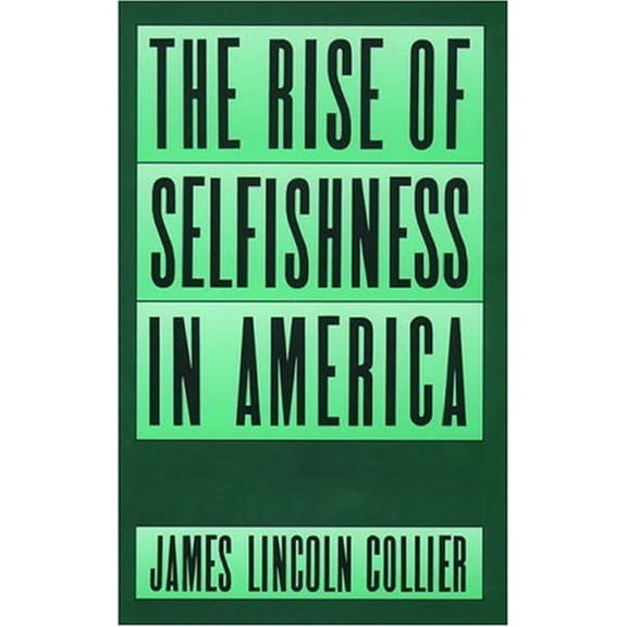Pre-Owned The Rise of Selfishness in America (Hardcover) by James Lincoln Collier