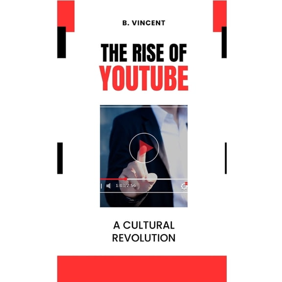 The Rise of YouTube: A Cultural Revolution, (Hardcover)