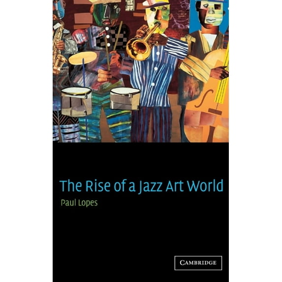The Rise of a Jazz Art World, (Hardcover)