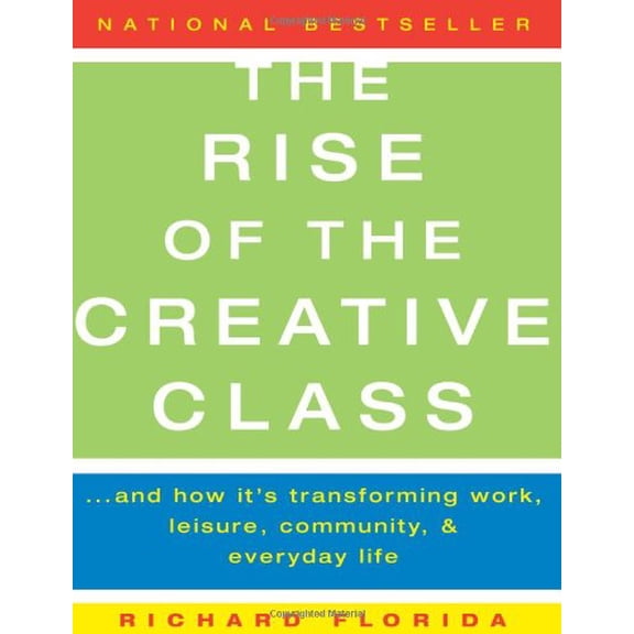 Pre-Owned The Rise of the Creative Class: And How Its Transforming Work, Leisure, Community, and Everyday Life Paperback Richard Florida