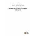 thumbnail image 1 of The Rise of the Dutch Kingdom 1795-1813 (Paperback), 1 of 1