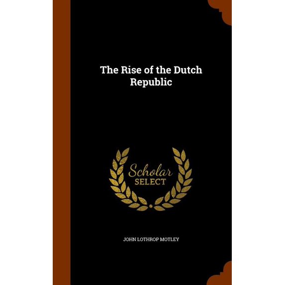 The Rise of the Dutch Republic (Hardcover)
