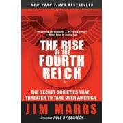 JIM MARRS The Rise of the Fourth Reich: The Secret Societies That Threaten to Take Over America, (Paperback)