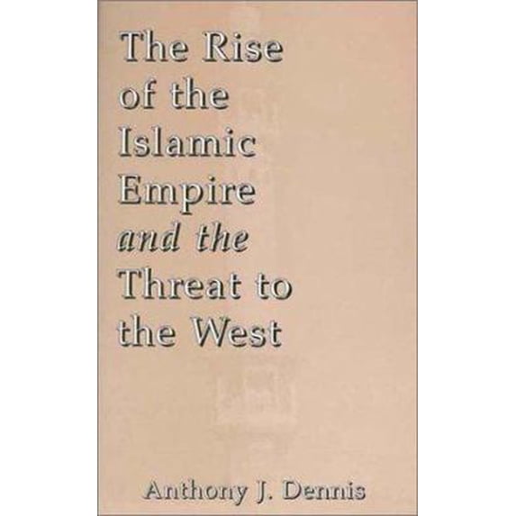 Pre-Owned The Rise of the Islamic Empire and the Threat to the West (Paperback) 1556053398 9781556053399