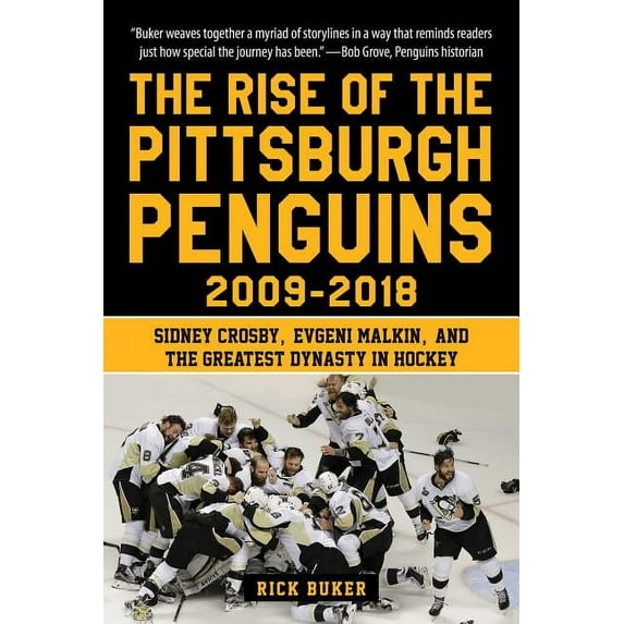 The Rise of the Pittsburgh Penguins 2009-2018 : Sidney Crosby, Evgeni Malkin, and the Greatest Dynasty in Hockey (Hardcover)