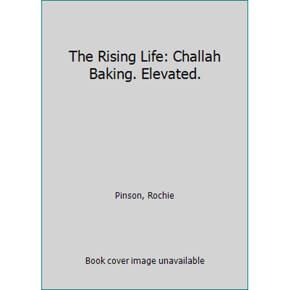 The Rising Life: Challah Baking. Elevated.