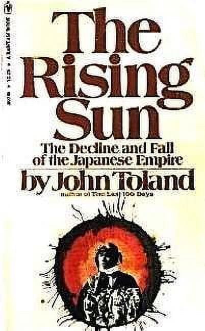 The Rising Sun: The Decline and Fall of by Toland, John