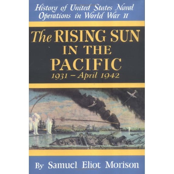 Pre-Owned The Rising Sun in the Pacific 1931 - April 1942 History of United States Naval Operations World War Ii, 3 Hardcover Samuel Eliot Morison