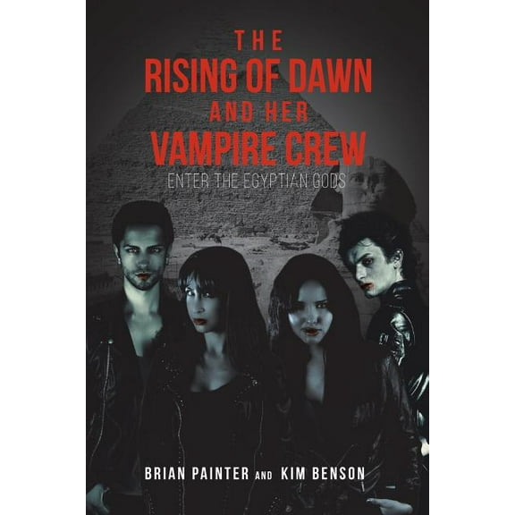 The Rising of Dawn and Her Vampire Crew: Enter the Egyptian Gods, (Paperback)