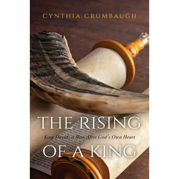 The Rising of a King: King David, a Man After God's Own Heart, (Paperback)
