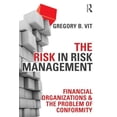 thumbnail image 1 of The Risk in Risk Management: Financial Organizations & the Problem of Conformity, (Paperback), 1 of 1
