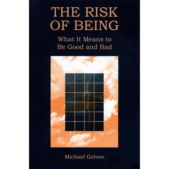The Risk of Being: What It Means to Be Good and Bad, (Paperback)