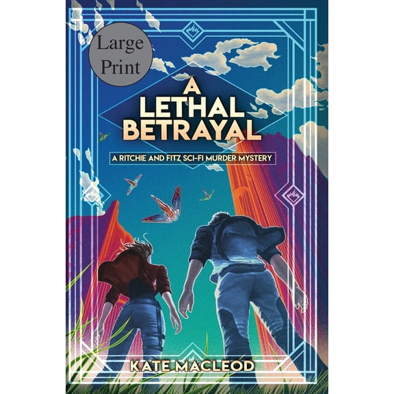 The Ritchie and Fitz Sci-Fi Murder Myste A Lethal Betrayal: A Ritchie and Fitz Sci-Fi Murder Mystery, Book 6, (Paperback)