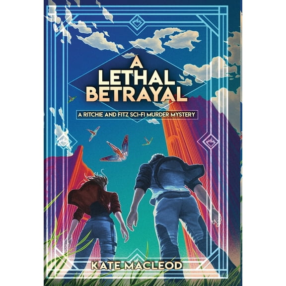 The Ritchie and Fitz Sci-Fi Murder Myste A Lethal Betrayal: A Ritchie and Fitz Sci-Fi Murder Mystery, Book 6, (Hardcover)