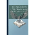 thumbnail image 1 of The Ritschlian Theology and the Evangelical Faith (Hardcover), 1 of 1