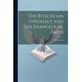 thumbnail image 1 of The Ritschlian Theology and the Evangelical Faith (Paperback), 1 of 1