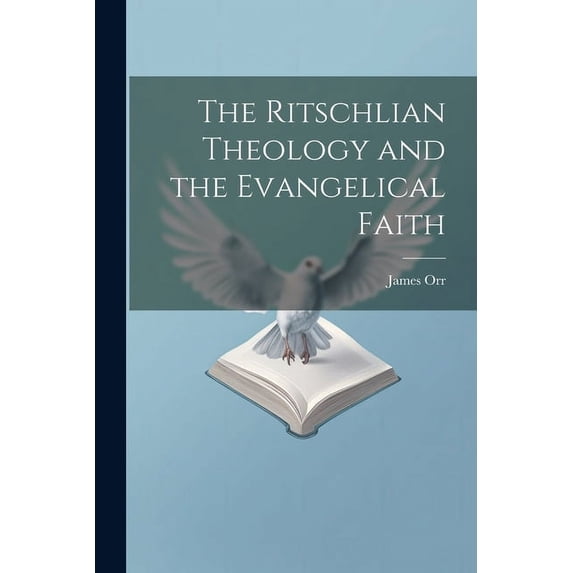 The Ritschlian Theology and the Evangelical Faith (Paperback)